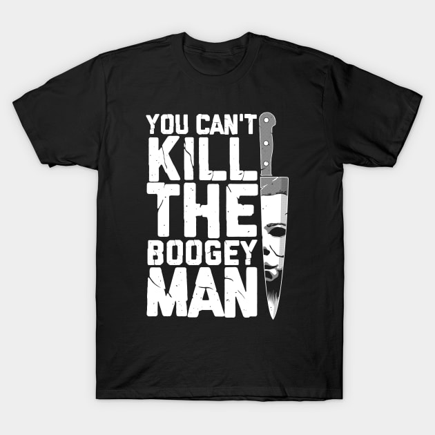 Boogeyman - Halloween - Horror - Distressed Quote T-Shirt by Nemons